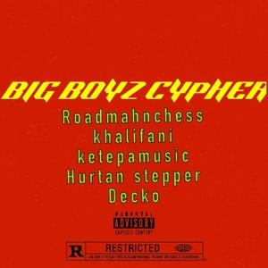 BIG BOYZ CYPHER (feat. Hurtan Stepper, Ketepa Music, Roadmahn Chess & Khalifani) (Explicit)