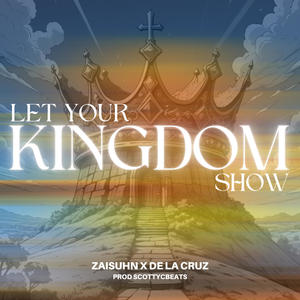 Let Your Kingdom Show (feat. De La Cruz)