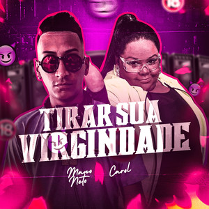 Tirar Sua Virgindade(feat. Mc Carol)(Brega Funk) (Explicit)
