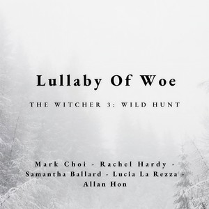 Mark Choi - Lullaby of Woe (The Witcher 3: Wild Hunt)