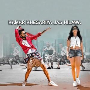 Kamar khesariya jas hilawa