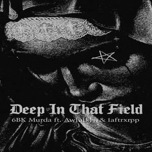 Deep In That Field (feat. AwfulMal & 1aftrxpp) (Explicit)