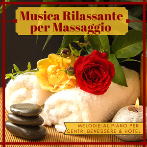 Musica Rilassante per Massaggio Pianoforte - Melodie al Piano per Centri Benessere & Hotel