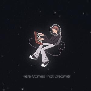 Here Comes That Dreamer