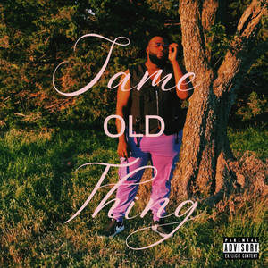 SAME OLD THING (Explicit)