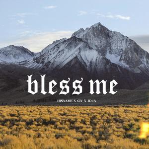 Bless Me (feat. GIV & JDun)