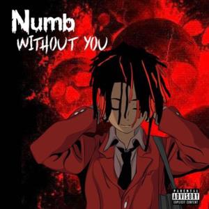 Numb Without You (Explicit)