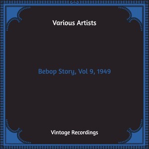 Bebop Story, Vol 9, 1949 (Hq Remastered)