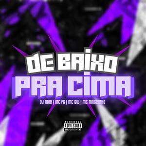 DE BAIXO PRA CIMA (feat. MC FG & MC Magrinho) (Explicit)