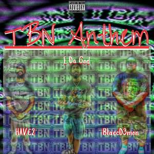 TBN Anthem (feat. Blacc D3mon & E Da God) [Explicit]