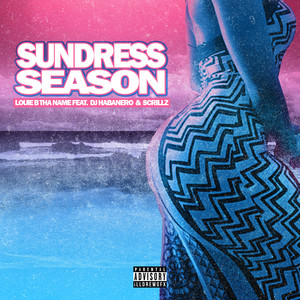 Sundress Season (feat. Dj Habanero & Scrillz) [Explicit]