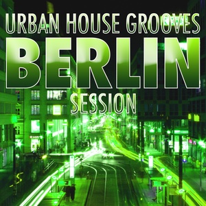 Urban House Grooves - BERLIN Session