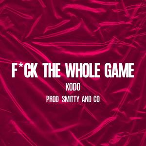 **** The Whole Game (feat. Smitty Coño) [Explicit]