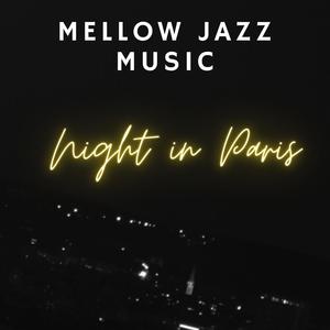 Mellow Jazz Music: Night in Paris – Romantic, Sensual, Jazzy & Relaxing Smooth Jazz Music, Lounge Piano Bar, Sexy Sax Instrumental Song and Easy Listening Music