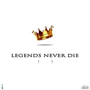 LEGENDS NEVER DIE (2014) [Explicit]