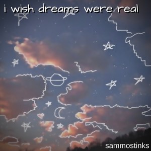 I Wish Dreams Were Real
