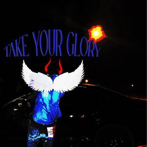 Take Your Glory (Explicit)