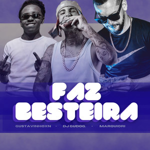 FAZ BESTEIRA (Explicit)