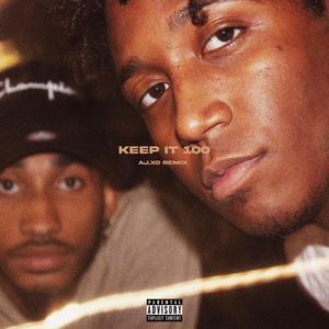 Keep It 100 (feat. AJ.XO) [AJ.XO REMIX] [Explicit]