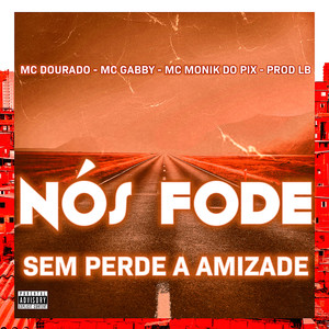 Nós Fode Sem Perde a Amizade (Explicit)