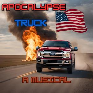 Apocalypse Truck: A Musical (Explicit)