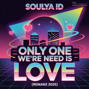 Only One We`re Need Is Love (Remake 2025 Extended Mix)