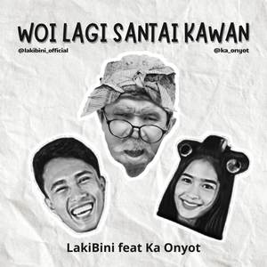 Woi Lagi Santai Kawan (feat. Ka Onyot)