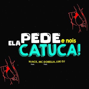 Ela Pede e Nois Catuca (Explicit)