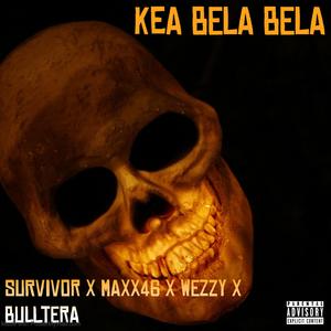 Kea bela bela (feat. Maxx46 & Wezzy for the babies) [Explicit]