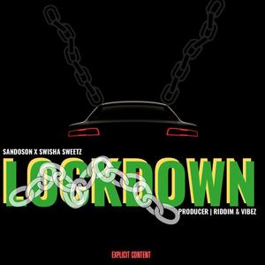 Lockdown (feat. Swisha Sweetz & Riddim & Vibez) (Explicit)