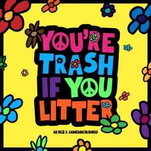 YoureTrashIfYouLitter