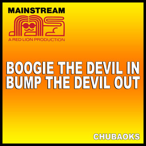 Boogie the Devil In Bump the Devil Out