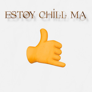 Estoy Chill Ma