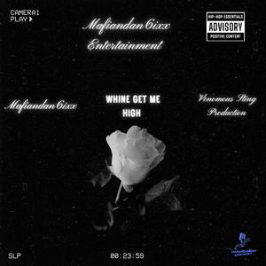 Whine Get Mi High (feat. Mafiandan6ixx & Venomous Sting Production) [Explicit]