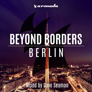 Beyond Borders: Berlin (Mixed by Dave Seaman)