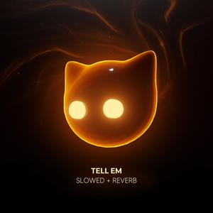 Tell Em - Slowed + Reverb (Explicit)