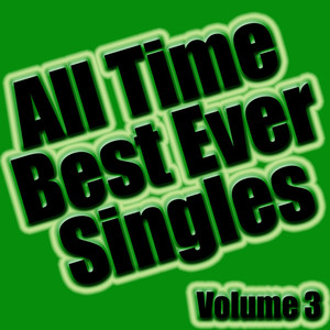 All Time Best Ever Singles Volume 3