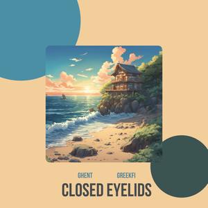 Closed Eyelids (feat. GreekFi)