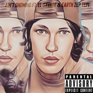 Ain't Showing (feat. EL_Savage) (Explicit)