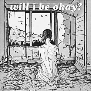 will i be okay? (feat. ella & ATLANTIS) (Explicit)