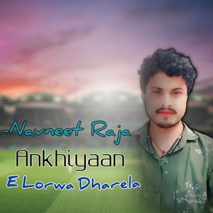 Ankhiyaan E Lorwa Dharela