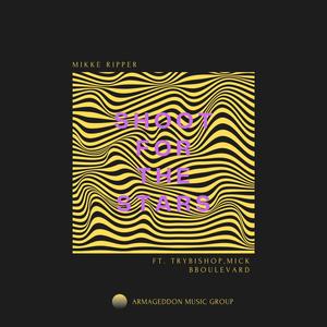 Shoot for the stars (feat. Trybishop & Mick Boulevard) (Explicit)
