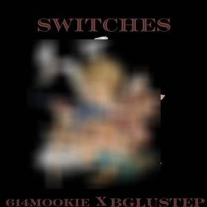 switches (feat. BGLUSTEP) [Explicit]