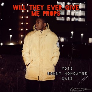 Will They Ever Give Me Props(feat. Sonny Mondayne & Cazz) (Explicit)