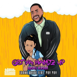 Get Ya Handz Up[feat. Pay Pay] (Gospel Version)