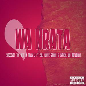 Wa Nrata (feat. Nally J, Zoli White Smoke & Lyrical Wa Motlokwa)