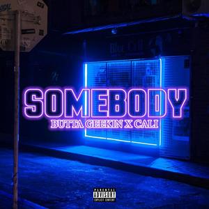 SOMEBODY (feat. Cali L.A.N.D) [Explicit]