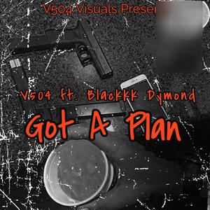 Got A Plan (feat. Blackkk Dymond) [Explicit]