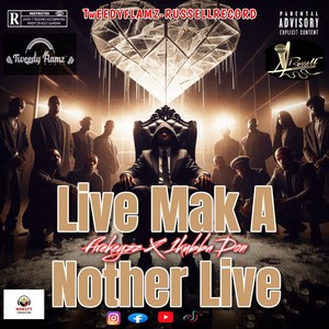 Live Mak A Nother Live