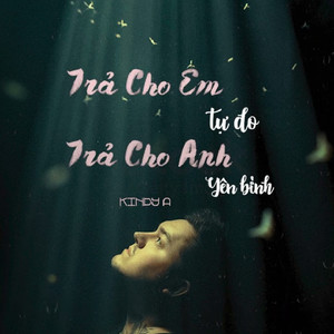 Trả Cho Em Tự Do, Trả Cho Anh Yên Bình